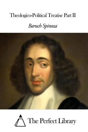 Cover of Theologico-Political Treatise Part II by Baruch Spinoza, The Perfect Library