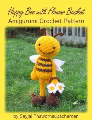 Book cover of Happy Bee with Flower Basket Amigurumi Crochet Pattern