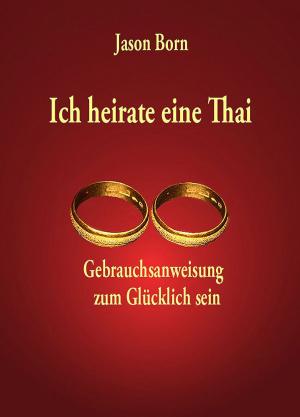 Cover of the book Ich heirate eine Thai by Jason Born