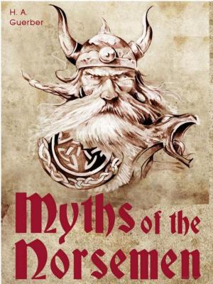 Cover of the book Myths of the Norsemen / From the Eddas and Sagas by Moses