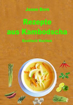 Cover of the book Rezepte aus Kambodscha by Tania Fatima Palombi