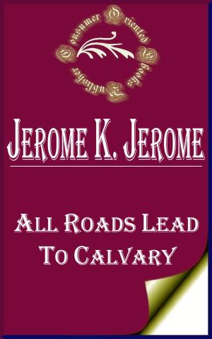 Cover of the book All Roads Lead to Calvary by Tim W. Jackson