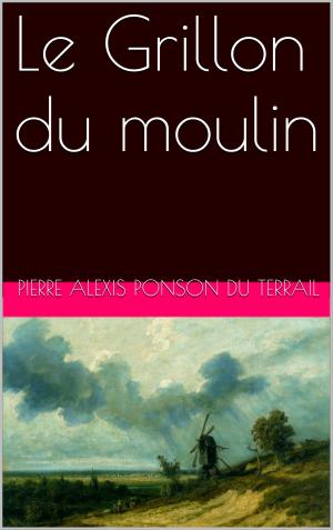 Cover of the book Le Grillon du moulin by Giraudoux Jean