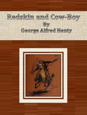 Cover of the book Redskin and Cow-Boy by Henry Martyn Kieffer