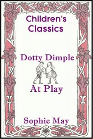 Cover of the book Dotty Dimple at Play by Horatio Alger