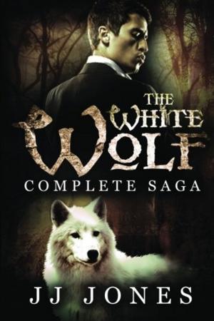 Cover of the book The White Wolf Complete Saga by JJ Jones
