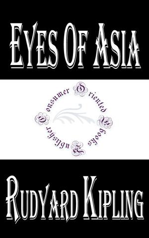 Cover of the book Eyes of Asia by Rudyard Kipling by Maurice LeBlanc