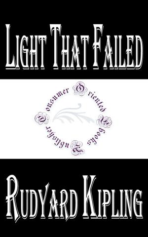 Cover of the book Light That Failed by Rudyard Kipling by John Thornhill & Randy Smith