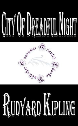 Cover of the book City Of Dreadful Night by Rudyard Kipling by Anonymous