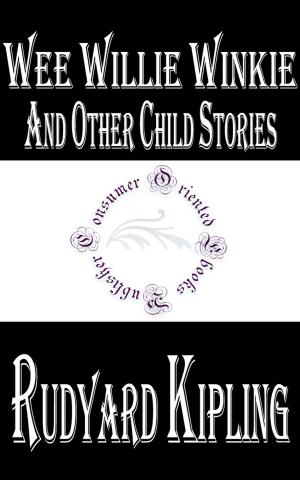 Cover of the book Wee Willie Winkie and Other Child Stories by Rudyard Kipling by Charles Dickens