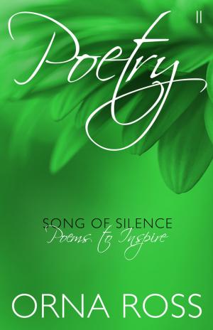 Cover of the book Poetry II: Song of Silence by Orna Ross