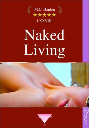 Cover of the book Naked Living by M.C. Hanlon