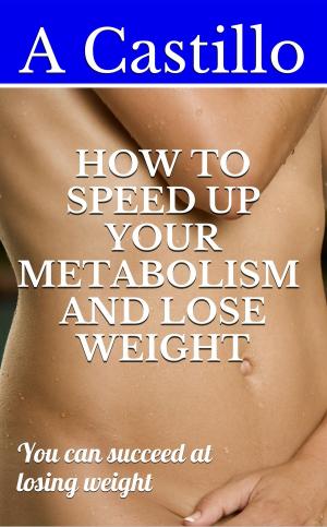 Cover of the book How to speed up your metabolism and lose weight by Britni Ponce