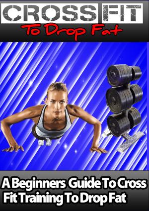 Cover of the book Crossfit to drop fat by Christopher S. Kilham
