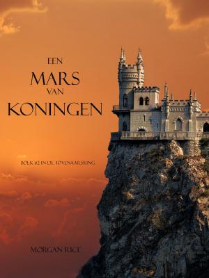 Cover of the book Een Mars Van Koningen (Boek #2 In De Tovernaarsring) by Morgan Rice