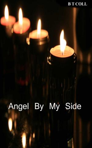 Cover of the book Angel By My Side by Bernadette Coll