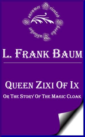 bigCover of the book Queen Zixi of Ix or The Story of the Magic Cloak by 