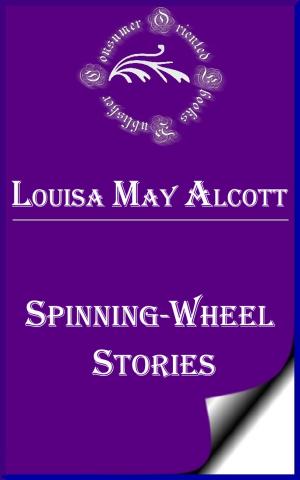 Cover of the book Spinning-Wheel Stories by Jacob Abbott