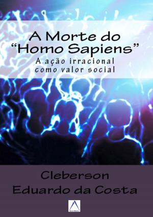 Cover of the book A MORTE DO HOMO SAPIENS by CLEBERSON EDUARDO DA COSTA