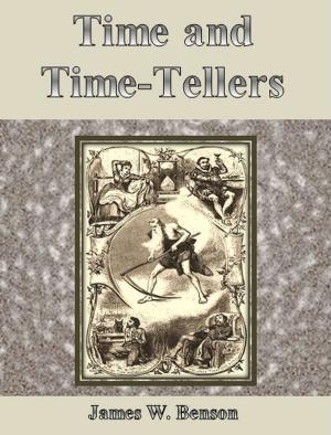 Cover of the book Time and Time-Tellers by John Calvin Metcalf, Sarah Withers, Hetty S. Browne