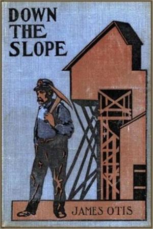 Cover of the book Down the Slope by Amanda Minnie Douglas