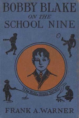 Cover of the book Bobby Blake on the School Nine by John Conroy Hutcheson