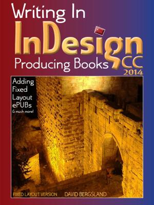 Cover of the book Writing In InDesign CC 2014 Producing Books by David Bergsland