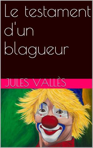 Cover of the book Le testament d'un blagueur by Edgar Wallace