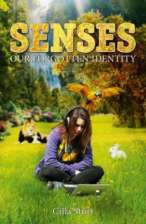 Cover of the book SENSES - OUR FORGOTTEN IDENTITY by Leonie R Schilling
