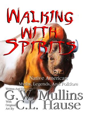 Cover of the book Walking With Spirits Native American Myths, Legends, And Folklore by Chelsea Lyle