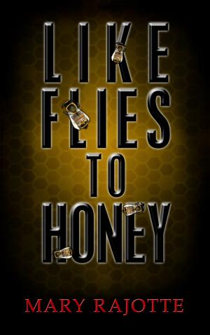 Cover of the book Like Flies To Honey by Michael Segedy