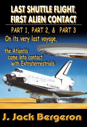 Cover of the book Last Shuttle Flight, First Alien Contact (PARTS 1 to 3): Omnibus Edtion by Timothy Gawne