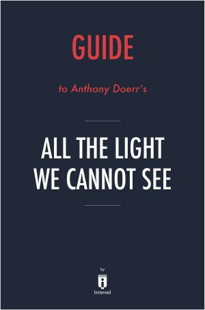 Cover of the book Guide to Anthony Doerr's All the Light We Cannot See by Instaread by Instaread