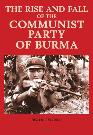 bigCover of the book The Rise and Fall of the Communist Party of Burma by 