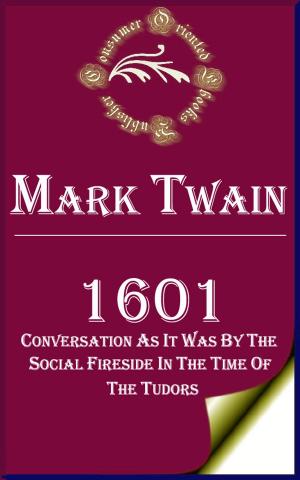 Cover of the book 1601: Conversation as it was by the Social Fireside in the Time of the Tudors by Robert W. Chambers
