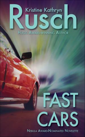 Cover of the book Fast Cars by Kris DeLake, Kristine Kathryn Rusch