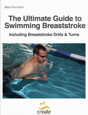 Cover of the book The Ultimate Guide to Swimming Breaststroke by Katy Jay