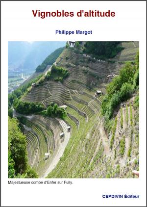 Cover of the book VIGNOBLES D'ALTITUDE by Philippe MARGOT
