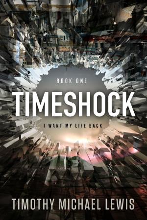 Cover of the book Timeshock : I Want My Life Back by S A Pavli