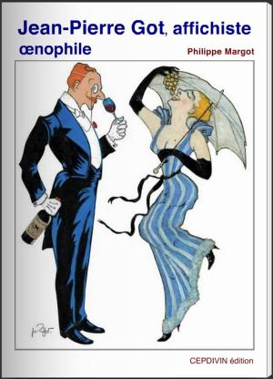 Cover of the book Jean-Pierre Got, affichiste œnophile by Philippe MARGOT