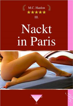 Cover of the book Nackt in Paris by M.C. Hanlon