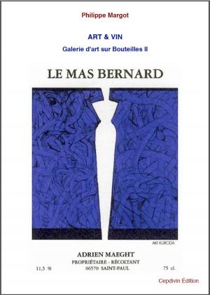 Cover of the book LE MAS BERNARD - La famille MAEGHT, les Arts et les Artistes by Philippe MARGOT