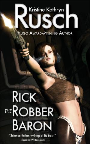 Cover of the book Rick the Robber Baron by Fiction River, Mark Leslie, Dean Wesley Smith, Kristine Kathryn Rusch, Lee Allred, David Stier, Dayle A. Dermatis, J.F. Penn, Dory Crowe, Michael Kowal, Laura Ware, Steven Mohan, Jr., Bonnie Elizabeth, T. Thorn Coyle, Erik Lynd, Annie Reed, Robert T. Jeschonek, Lauryn Christopher, Eric Kent Edstrom, Anthea Lawson