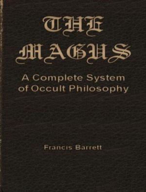 Cover of the book The Magus: A Complete System of Occult Philosophy by L. Leslie Brooke