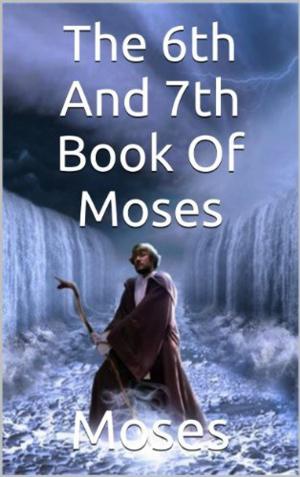 Cover of the book Sixth and Seventh Book Of Moses by Unknown