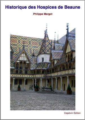 Cover of the book HISTORIQUE DES HOSPICES DE BEAUNE by George Bryant