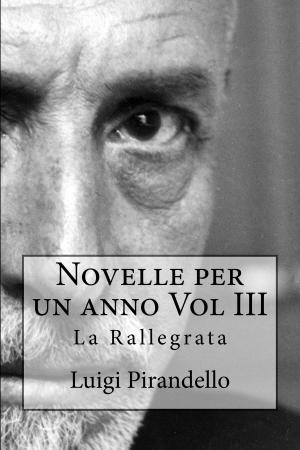 Cover of the book Novelle per un anno Vol III La Rallegrata by Emilio Salgari