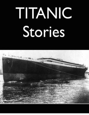 Cover of the book Titanic Stories by John Dos Passos, John Randolph Dos Passos, Ronald J. Leach