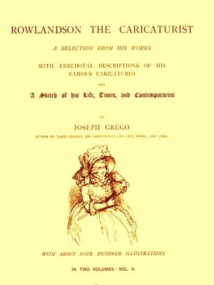 Cover of the book Rowlandson the Caricaturist, Volume II of II by Nathaniel Bright Emerson