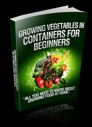 Cover of the book Growing Vegetables In Containers For Beginners by Sir Richard Francis Burton